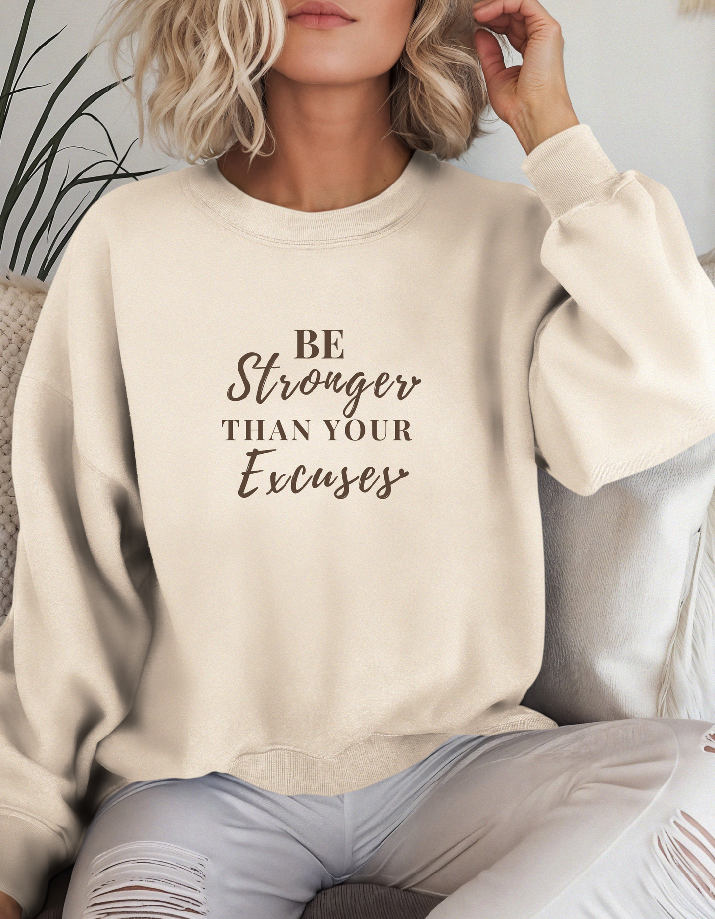 Be Stronger Than Your Excuses Sweatshirt