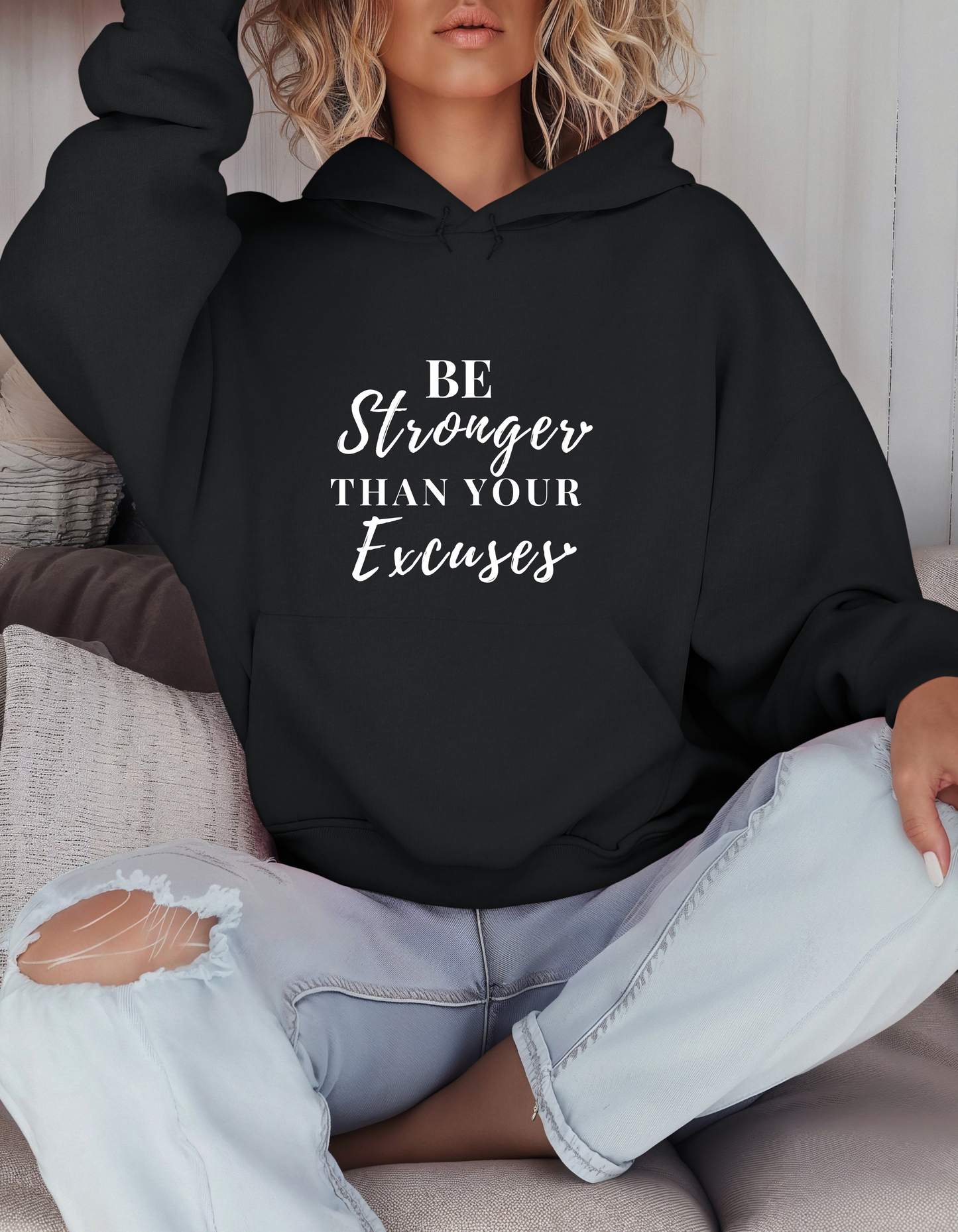 Be Stronger than your Excuses Hooded Sweatshirt
