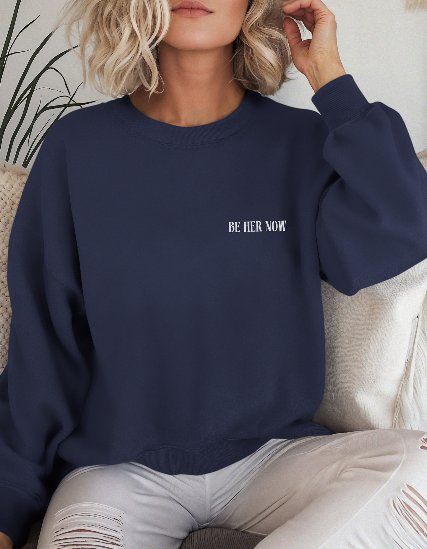Be Her Now / Unbreakable Unstoppable Unshakeable Sweatshirt