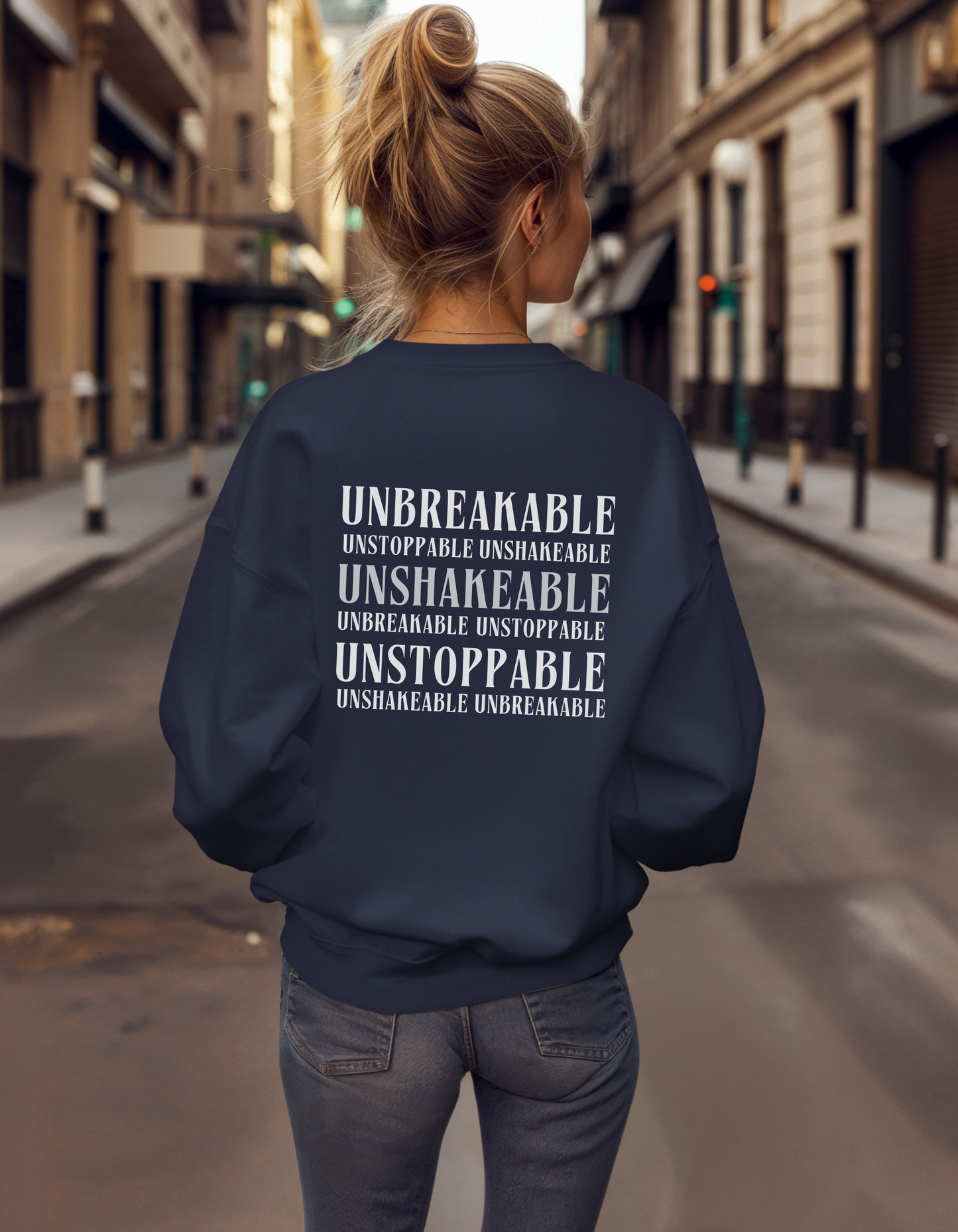 Be Her Now / Unbreakable Unstoppable Unshakeable Sweatshirt