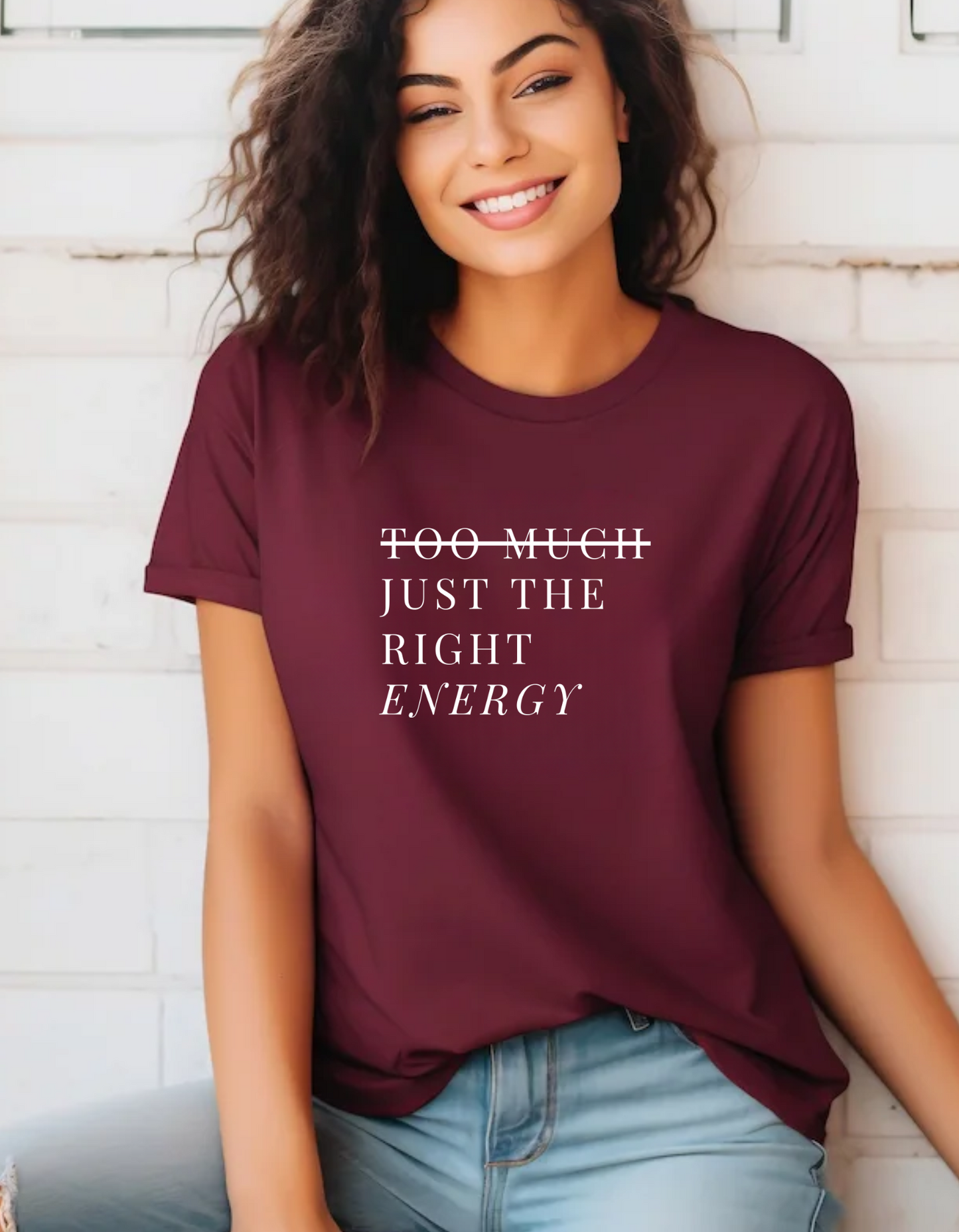 Too Much Just The Right Energy T-Shirt