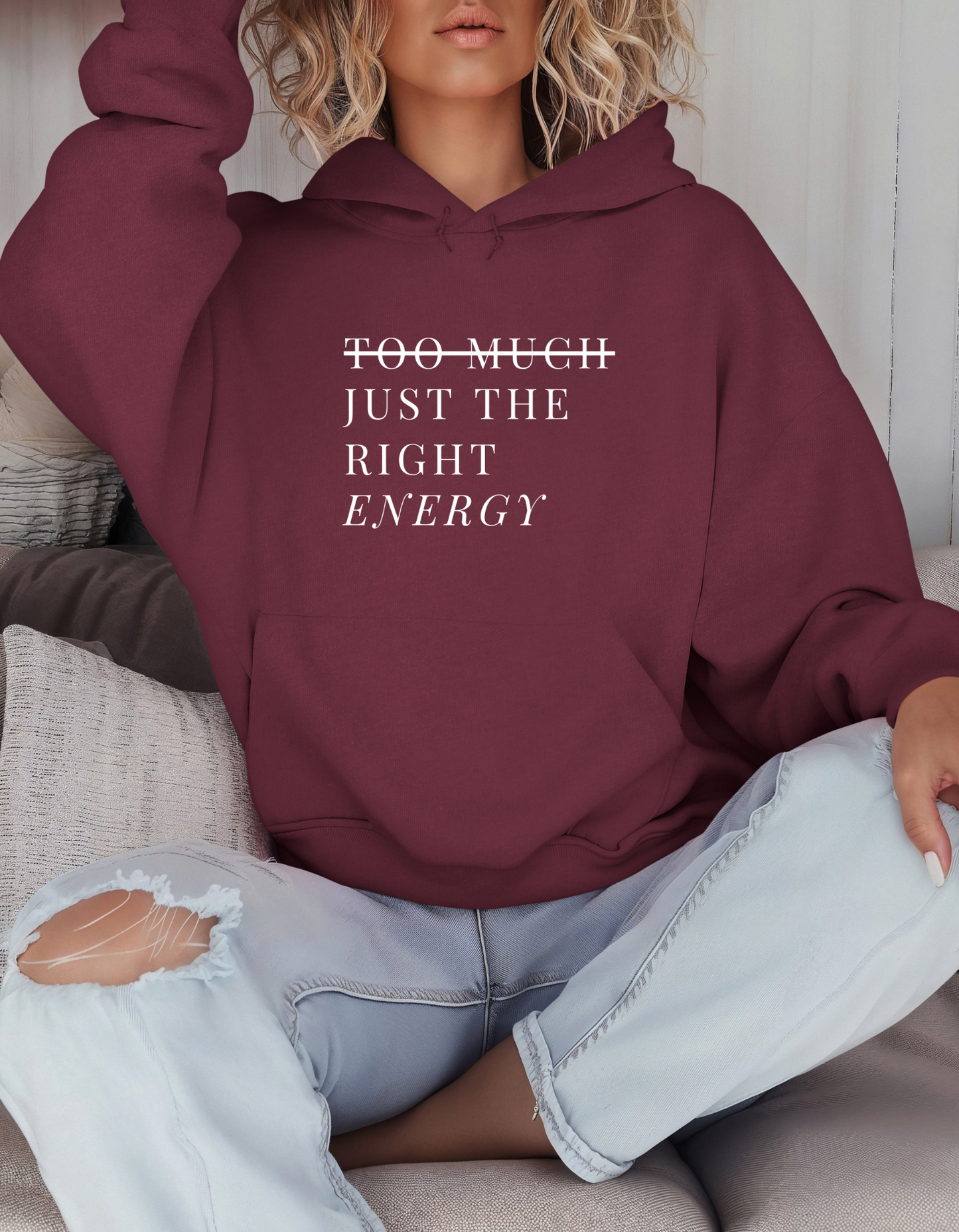 Too Much Just The Right Energy Hooded Sweatshirt