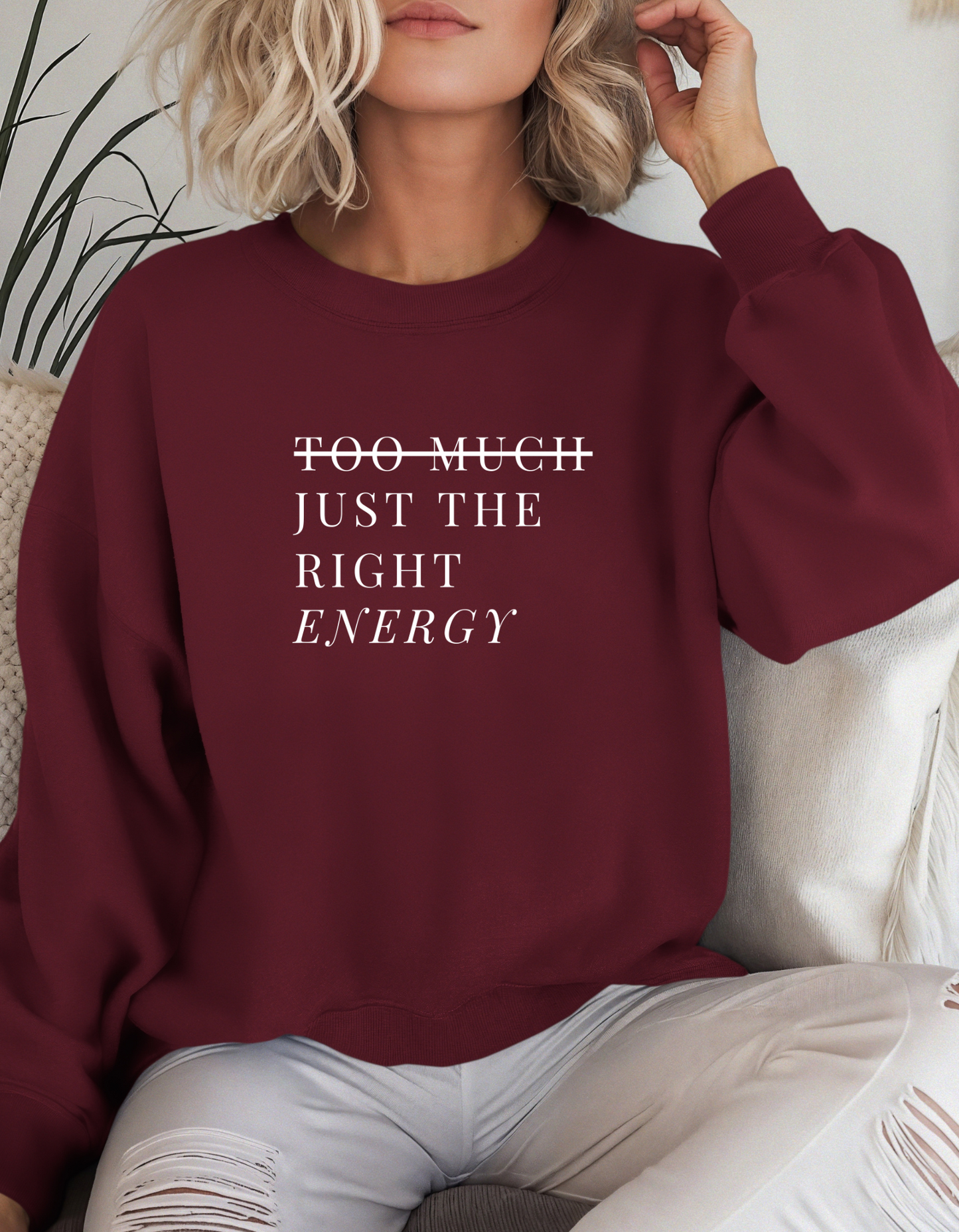 Too Much Just The Right Energy Crewneck
