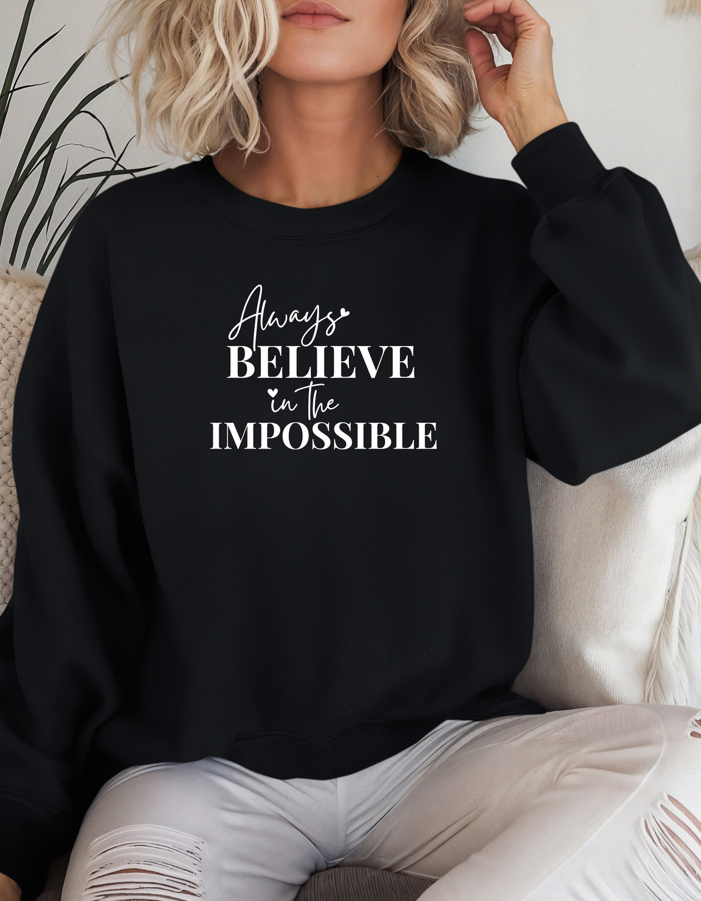 Always Believe in the Impossible Sweatshirt