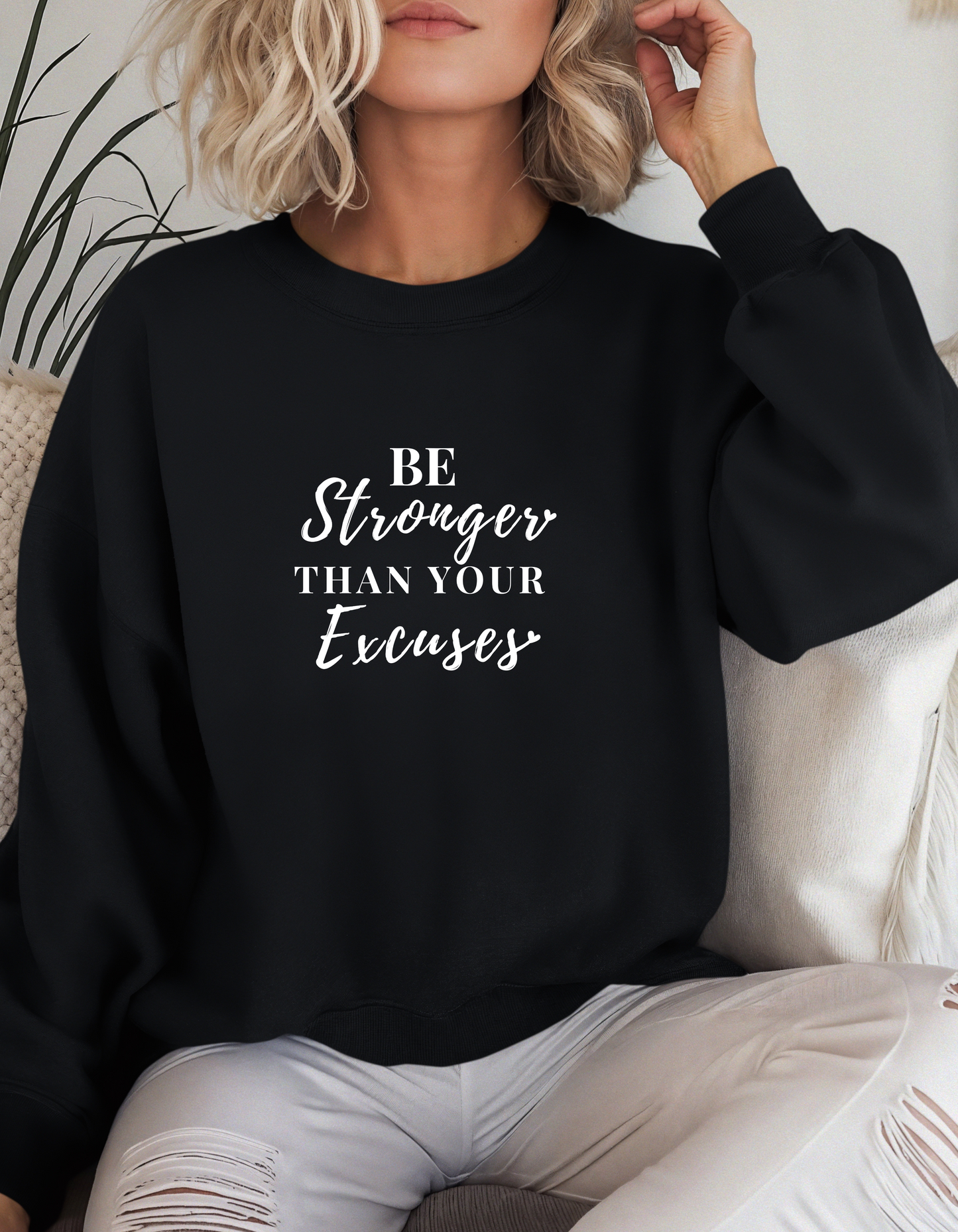 Be Stronger Than Your Excuses Sweatshirt