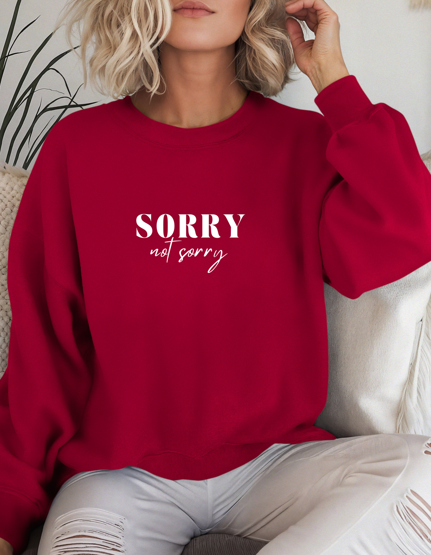 Sorry not Sorry Sweatshirt