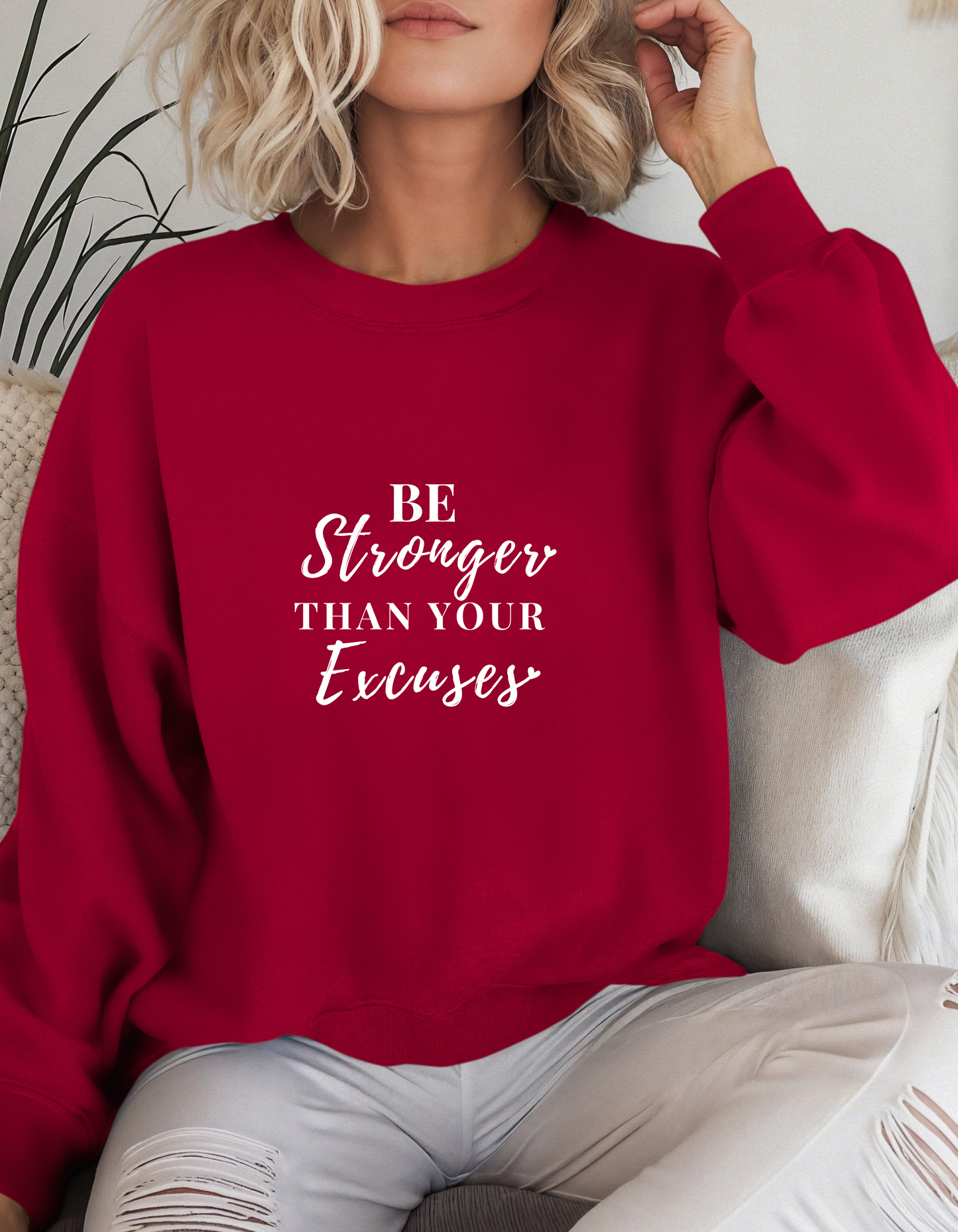 Be Stronger Than Your Excuses Sweatshirt