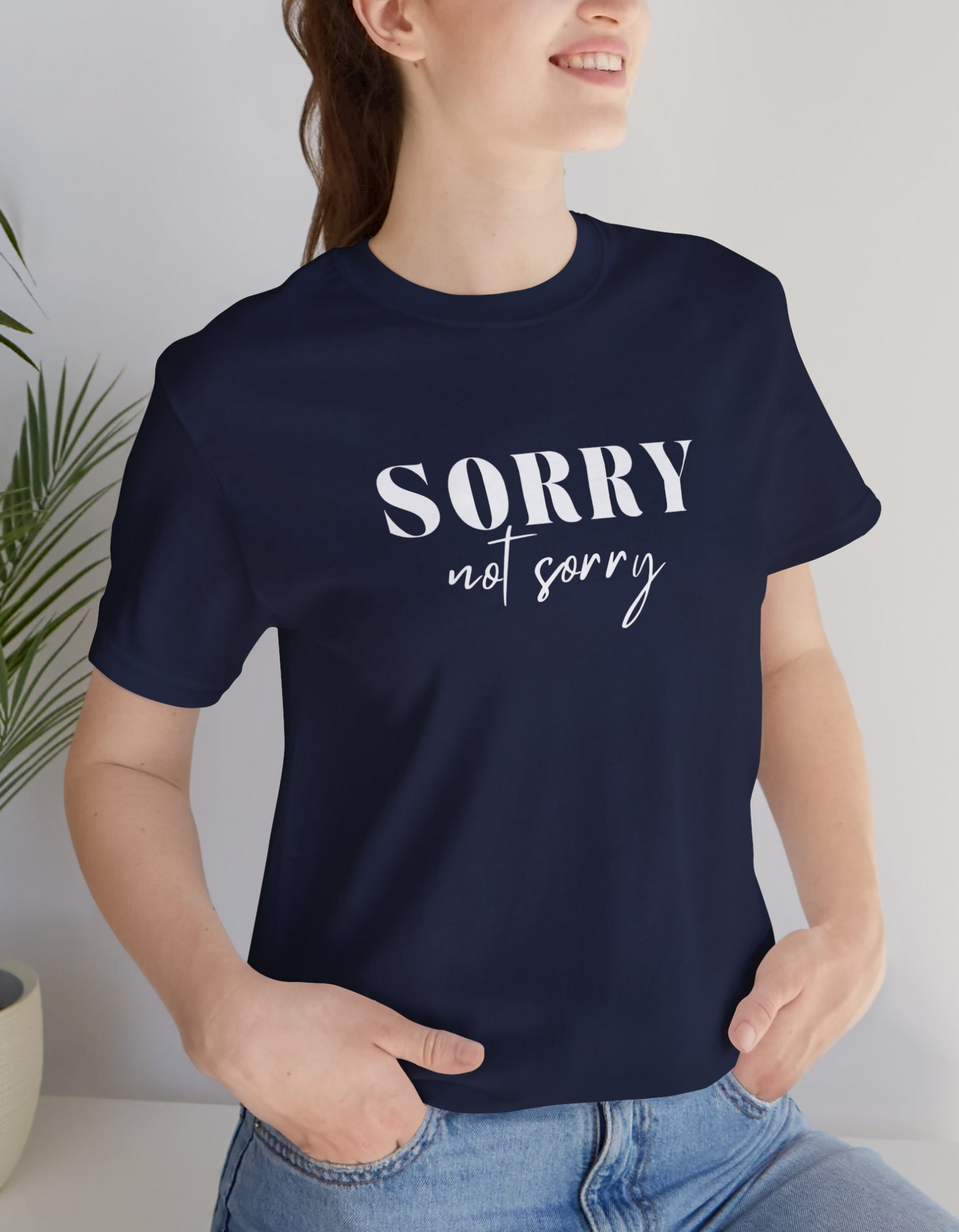 Sorry Not Sorry T-shirt
