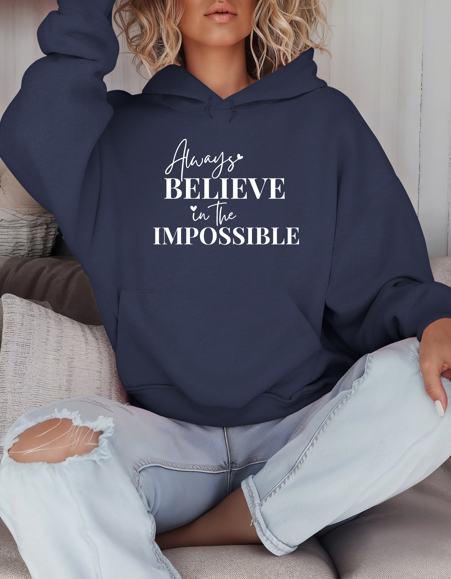 Always Believe in the Impossible Hooded Sweatshirt