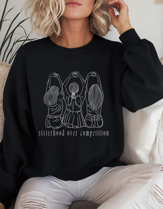 Sisterhood over competition Crewneck