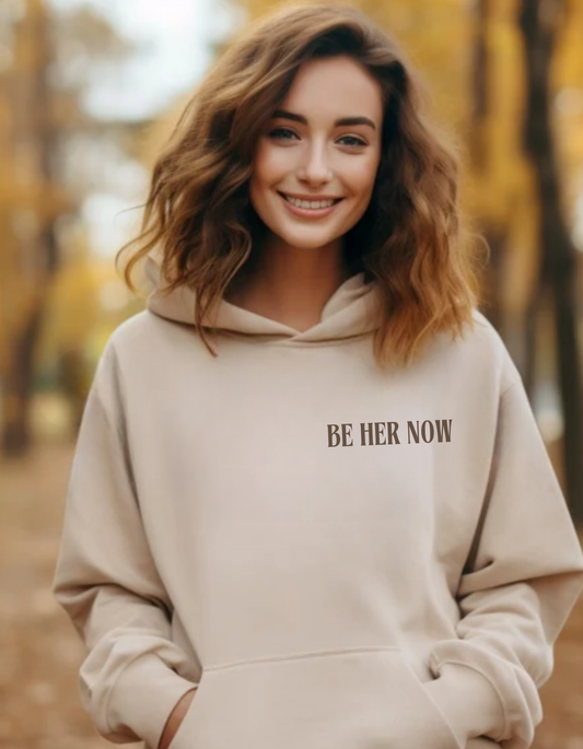 Be Her Now / Unbreakable Unstoppable Unshakeable Hooded Sweatshirt