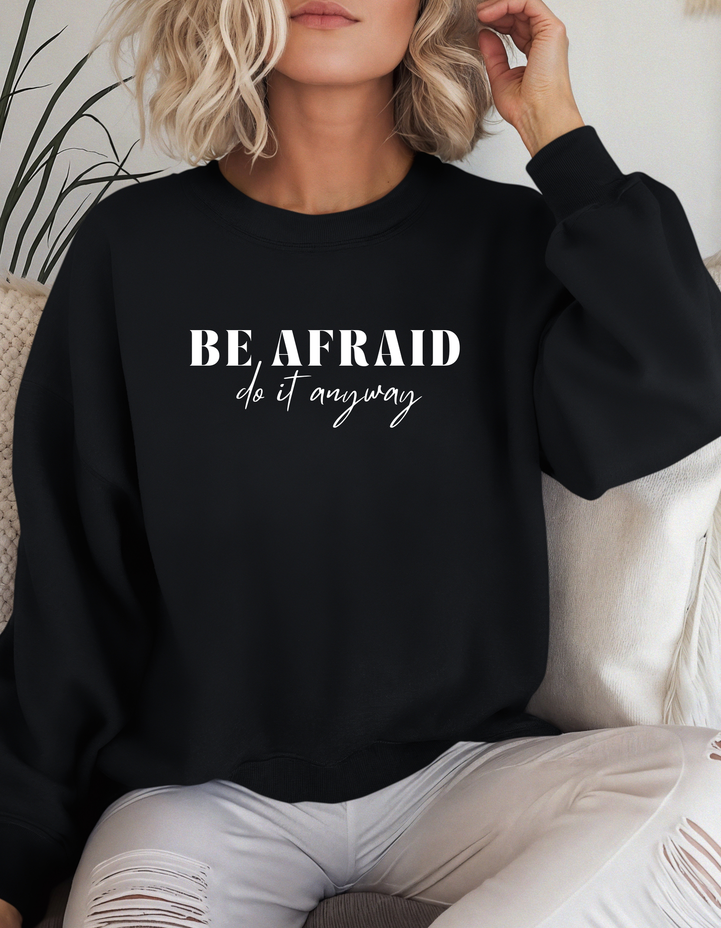 Be Afraid Do It Anyways Crewneck