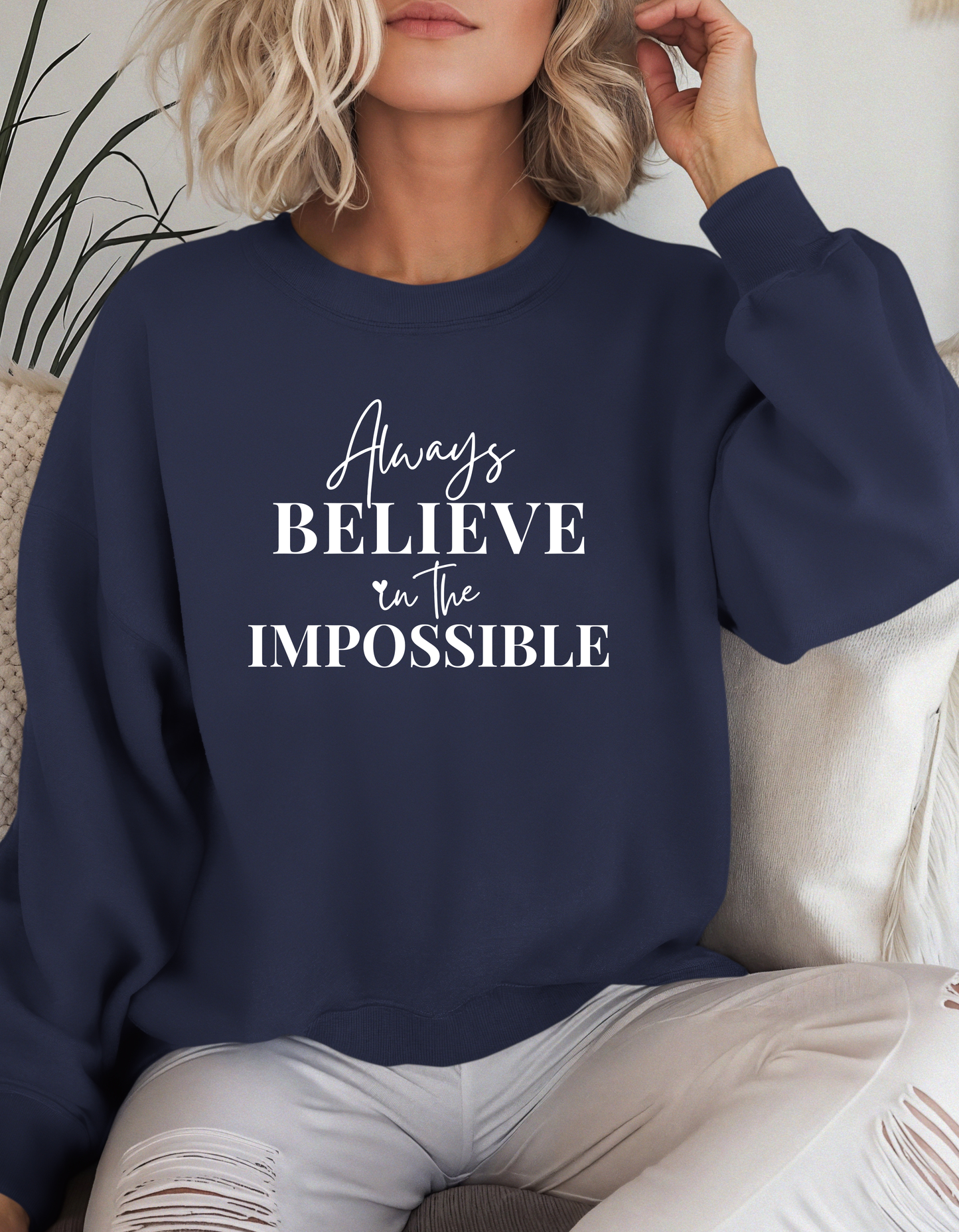 Always Believe in the Impossible Crewnecks