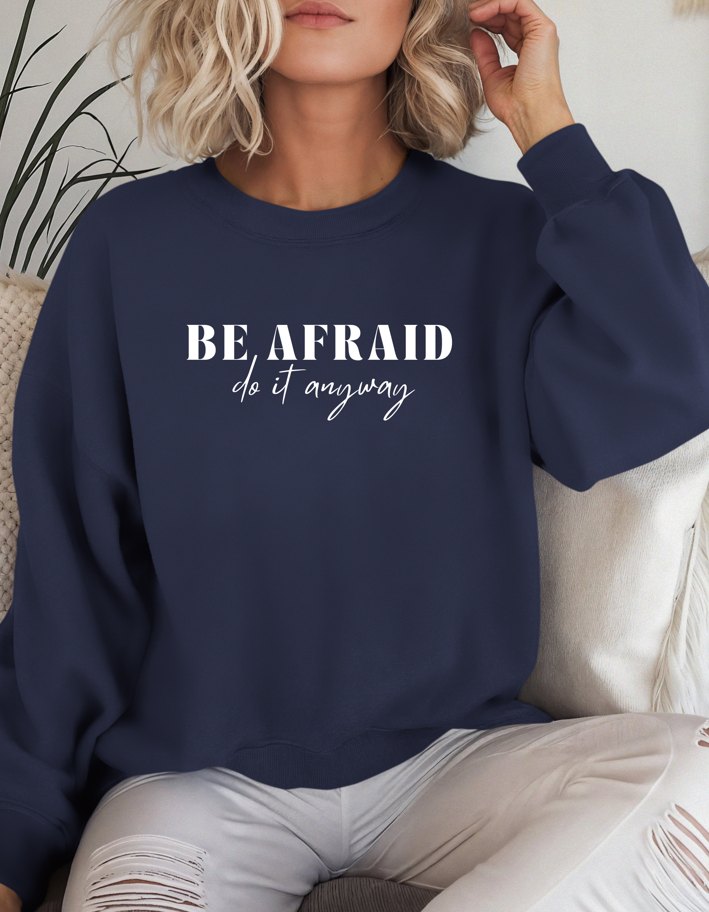Be Afraid Do It Anyways Crewneck