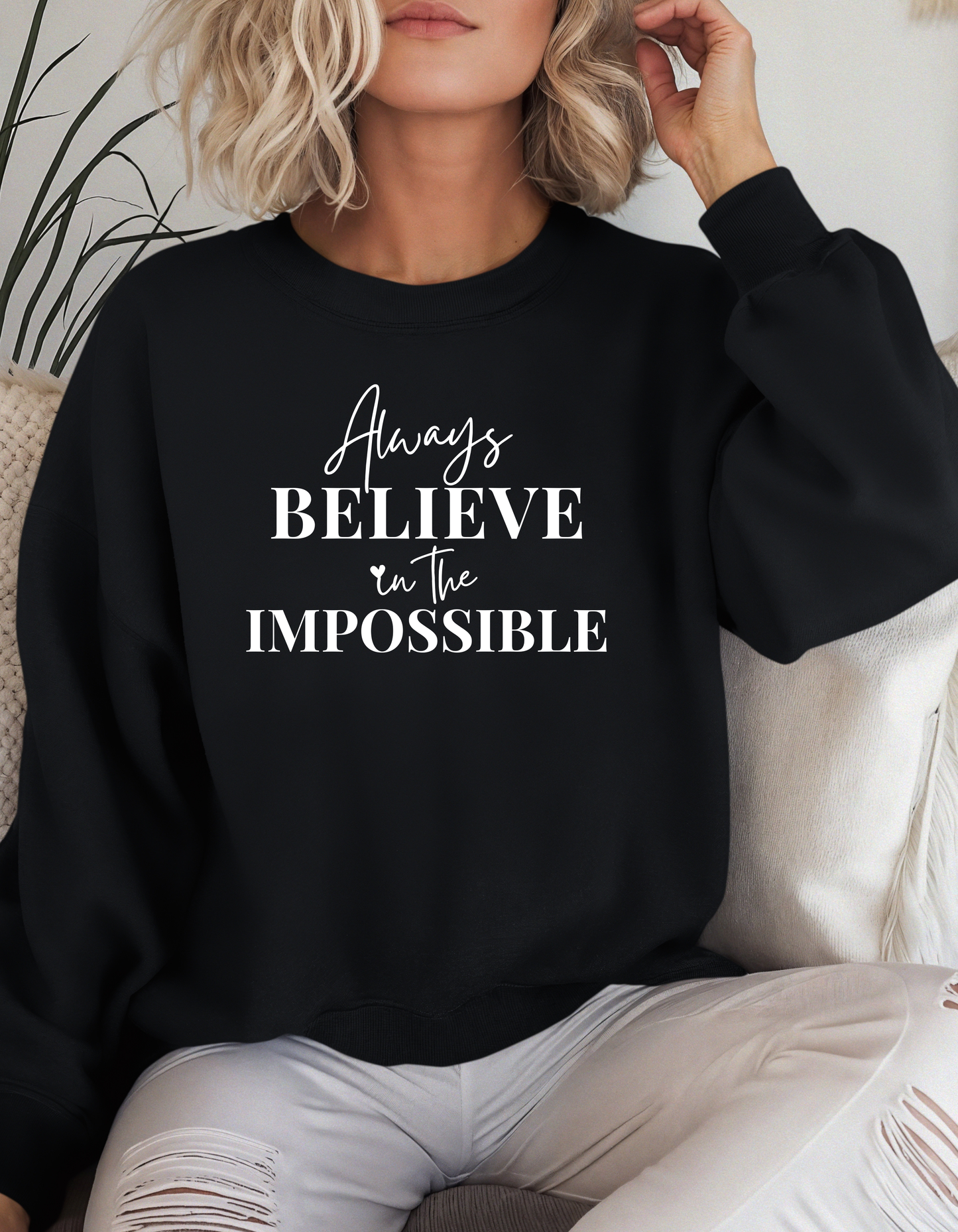 Always Believe in the Impossible Crewnecks