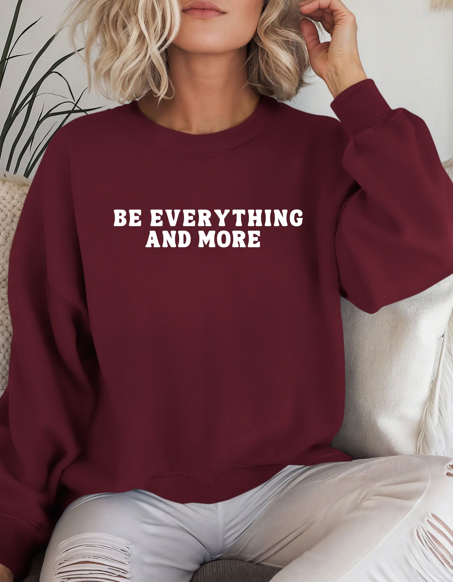 Be Everything And More Crewneck
