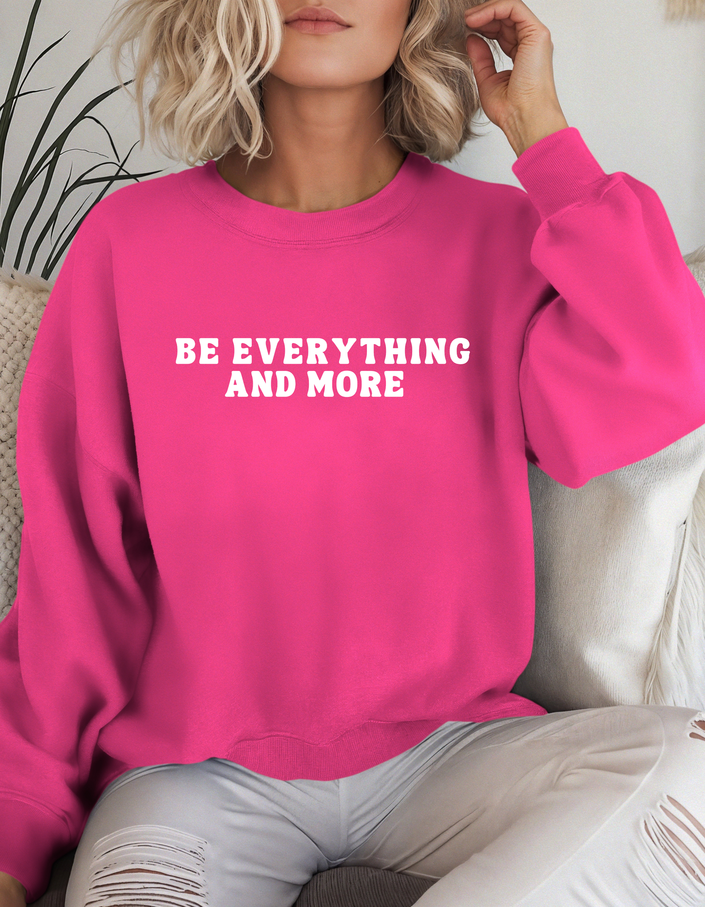 Be Everything And More Crewneck
