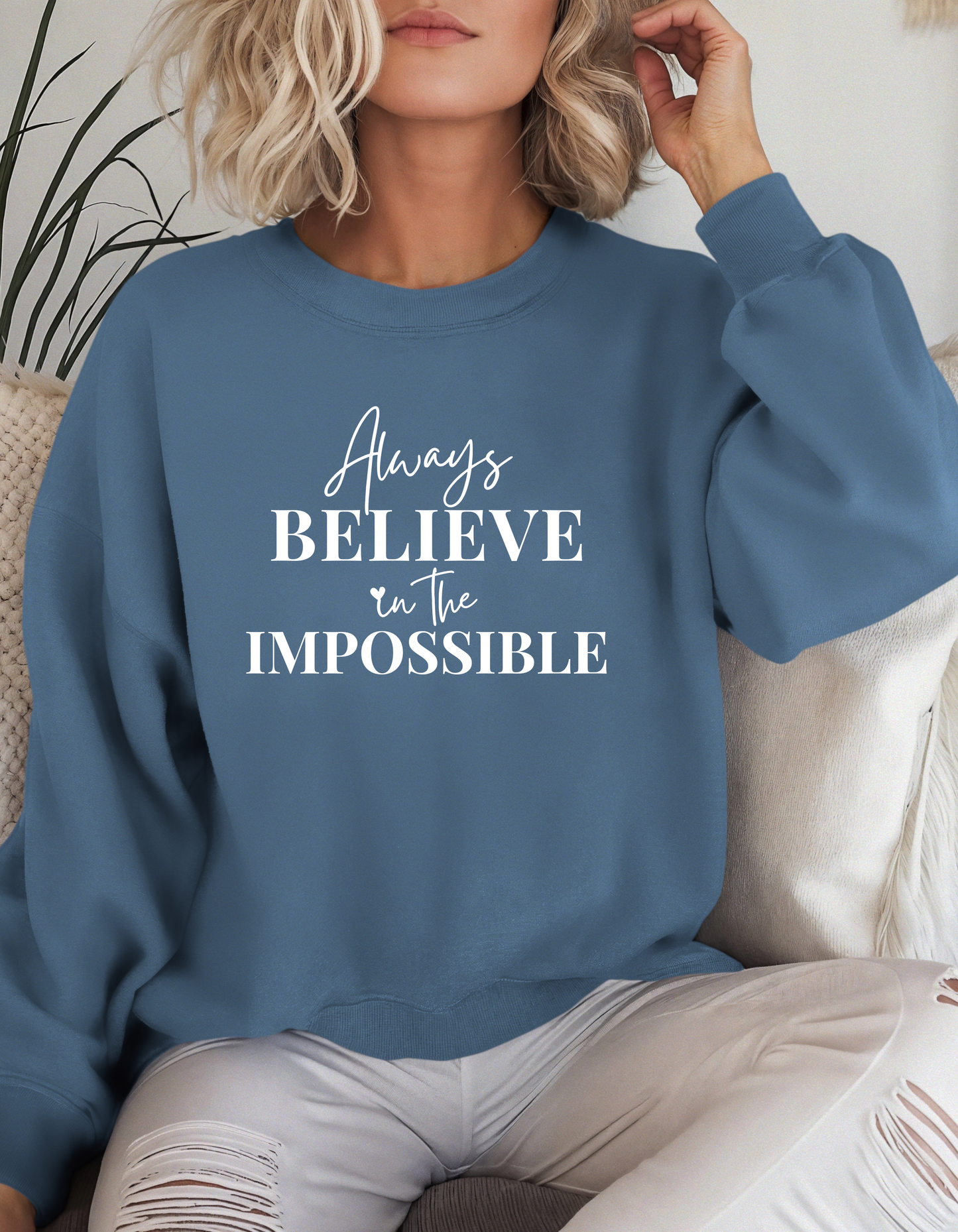 Always Believe in the Impossible Crewnecks