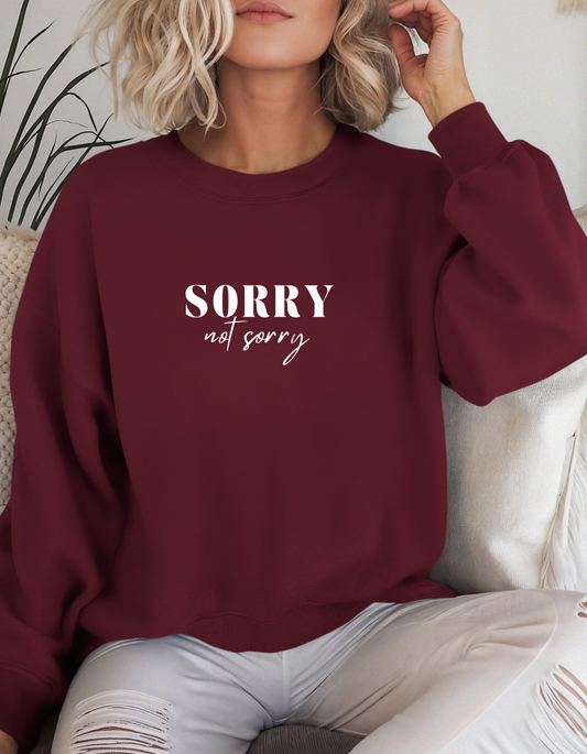 Sorry not Sorry Sweatshirt