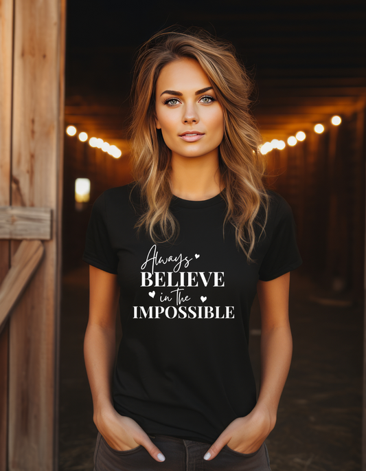Always Believe in the impossible T-Shirt