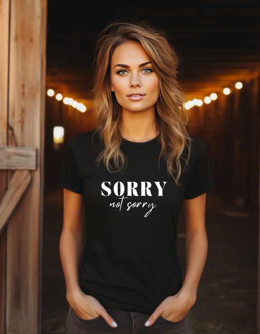 Sorry Not Sorry T-shirt